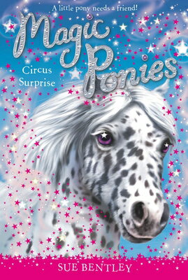 Circus Surprise MAGIC PONIES #07 CIRCUS SURPRI （Magic Ponies） [ Sue Bentley ]