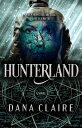 Hunterland: Volume 1 HUNTERLAND iHunterlandj [ Dana Claire ]