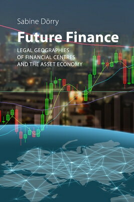 Future Finance: Legal Geographies of Financial Centres and the Asset Economy FUTURE FINANCE 