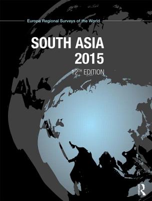 South Asia 2015 SOUTH ASIA 2015 12/E [ Europa Publications ]