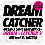 DREAM☆CATCHER 2 -DREAMS COME TRUE MIX CD- [ AKS feat.DJ HAZIME ]