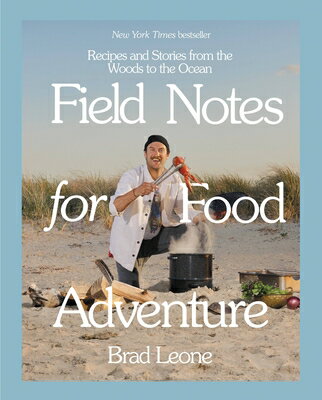 Field Notes for Food Adventure: Recipes and Stories from the Woods to the Ocean FIELD NOTES FOR FOOD ADV [ Brad Leone ]