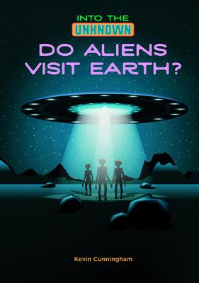 Do Aliens Visit Earth? DO ALIENS VISIT EARTH （Into the Unknown） 