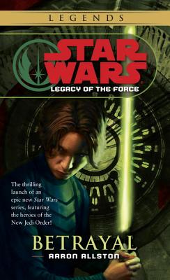 Betrayal: Star Wars Legends (Legacy of the Force) BETRAYAL SW LEGENDS (LEGACY OF （Star Wars: Legacy of the Force - Legends） [ Aaron Allston ]