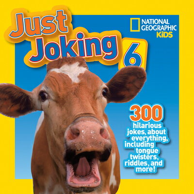 楽天楽天ブックスNational Geographic Kids Just Joking 6: 300 Hilarious Jokes, about Everything, Including Tongue Twis NATL GEOGRAPHIC KIDS JUST JOKI （Just Joking） [ National Geographic Kids ]