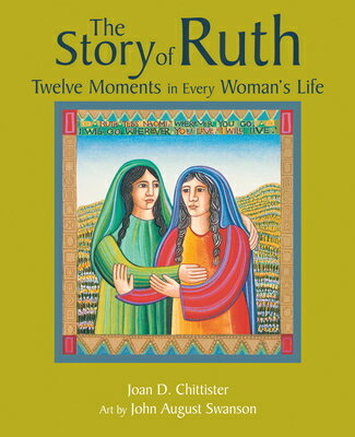 The Story of Ruth: Twelve Moments in Every Woman's Life STORY OF RUTH [ Joan Chittister ]