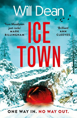 Ice Town: The Explosive New Thriller Featuring Tuva Moodyson ICE TOWN （Tuva Moodyson Mystery） [ Will Dean ]