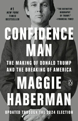 Confidence Man: The Making of Donald Trump and the Breaking of America CONFIDENCE MAN [ Maggie Haberman ]