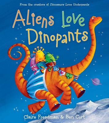 Aliens Love Dinopants ALIENS LOVE DINOPANTS （Underpants Books） [ Claire Freedman ]