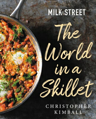 Milk Street: The World in a Skillet MILK STREET THE WORLD IN A SKI [ Christopher Kimball ]