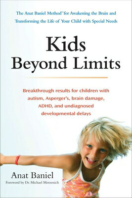 Kids Beyond Limits: The Anat Baniel Method for Awakening the Brain and Transforming the Life of Your