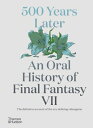 500 Years Later: An Oral History of Final Fantasy VII LATER [ Matt Leone ]