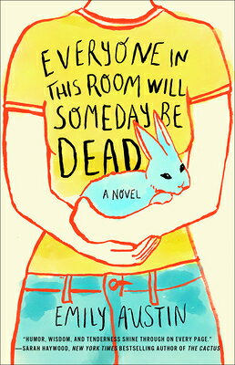 Everyone in This Room Will Someday Be Dead EVERYONE IN THIS ROOM WILL SOM [ Emily Austin ]