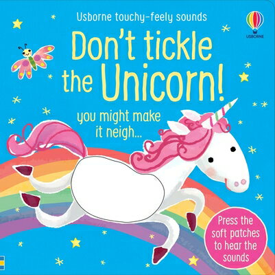 Don't Tickle the Unicorn! DONT TICKLE THE UNICORN （Don't Tickle Touchy Feely Sound Books） 