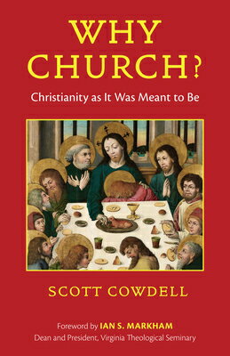 Why Church?: Christianity as It Was Meant to Be WHY CHURCH [ Scott Cowdell ]