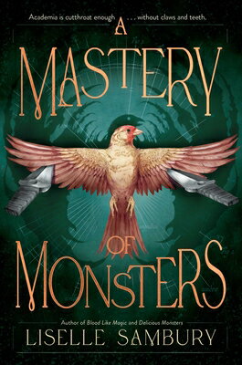 A Mastery of Monsters MASTERY OF MONSTERS （Mastery of Monsters Trilogy） [ Liselle Sambury ]