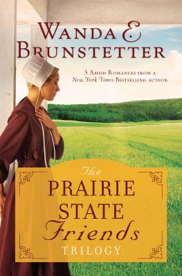 The Prairie State Friends Trilogy: 3 Amish Romances from a New York Times Bestselling Author PRAIRIE STATE FRIENDS TRILOGY （Prairie State Friends） [ Wanda E. Brunstetter ]