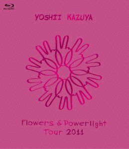 Flowers & Powerlight Tour 2011��Blu-ray��