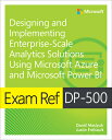 Exam Ref Dp-500 Designing and Implementing Enterprise-Scale Analytics Solutions Using Microsoft Azur & IM （Exam Ref） [ Daniil Maslyuk ]