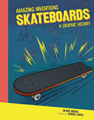 Skateboards: A Graphic History SKATEBOARDS （Amazing Inventions） [ Blake Hoena ]