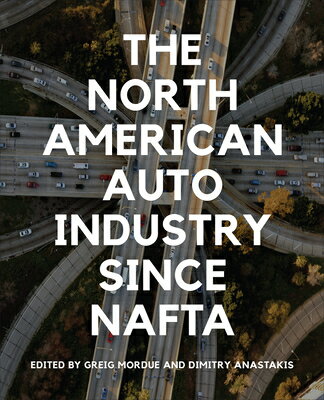 The North American Auto Industry Since NAFTA NORTH AMER AUTO INDUSTRY SINCE （Themes in Business and Society） [ Greig Mordue ]