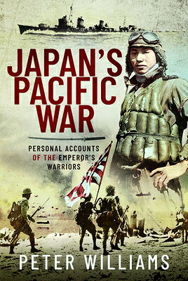 Japan's Pacific War: Personal Accounts of the Emperor's Warriors JAPANS PACIFIC WAR [ Peter Williams ]