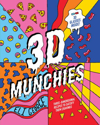 3D Munchies: Three-Dimensional Recipes to Satisfy Them Cravings 3D MUNCHIES [ Eli George ]