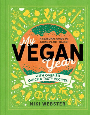 My Vegan Year: The Young Person's Seasonal Guide to Going Vegan MY VEGAN YEAR [ Niki Webster ]