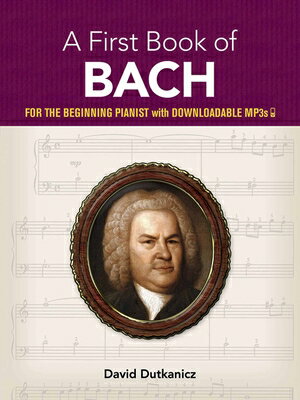 ŷ֥å㤨A First Book of Bach: For the Beginning Pianist with Downloadable Mp3s FBO BACH Dover Classical Piano Music for Beginners [ David Dutkanicz ]פβǤʤ1,485ߤˤʤޤ