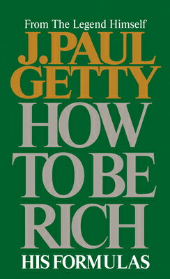 How to Be Rich HT BE RICH [ J. Paul Getty ]