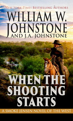 When the Shooting Starts WHEN THE SHOOTING STARTS -LP （Smoke Jensen Novel of the West） [ William W. Johnstone ]