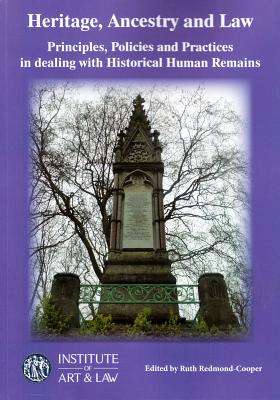 Heritage, Ancestry and Law: Principles, Policies and Practices in Dealing with Historical Human Rema HERITAGE ANCESTRY & LAW [ Ruth Redmond-Cooper ]