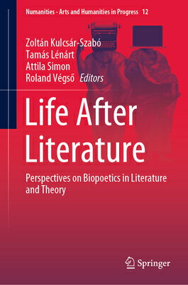 Life After Literature: Perspectives on Biopoetics in Literature and Theory LIFE AFTER LITERATURE 2020/E Numanities - Arts and Humanities in Progress [ Zoltan Kulcsar-Szabo ]