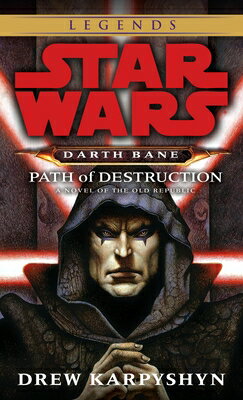 Path of Destruction: Star Wars Legends (Darth Bane): A Novel of the Old Republic PATH OF DESTRUCTION SW LEGENDS （Star Wars: Darth Bane Trilogy - Legends） 