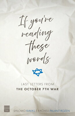 If You're Reading These Words: Last Letters from Heroes of the October 7th War