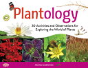 Plantology: 30 Activities and Observations for Exploring the World of Plants Volume 5 PLANTOLOGY （Young Naturalists） Michael Elsohn Ross