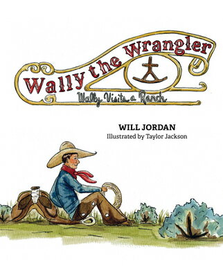 Wally the Wrangler: Wally Visits a Ranch WALLY THE WRANGLER WALLY VISIT [ Will Jordan ]