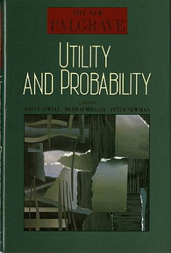 Utility and Probability UTILITY & PROBABILITY [ John Eatwell ]