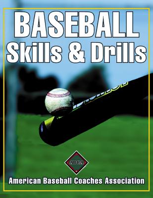 Baseball Skills Drills BASEBALL SKILLS DRILLS （Skills Drills） American Baseball Coaches Association