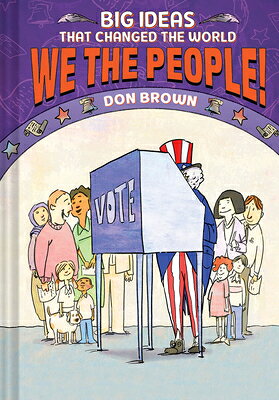 We the People!: Big Ideas That Changed the World #4 WE THE PEOPLE （Big Ideas That Changed the World） [ Don Brown ]