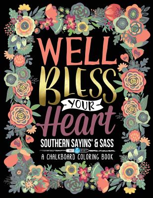 A Chalkboard Coloring Book: Southern Sayins' & Sass: Well Bless Your Heart: Day & Night Edition CHALKBOARD COLOR BK [ Papeterie Bleu ]