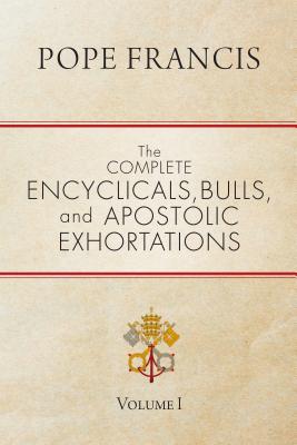 The Complete Encyclicals, Bulls, and Apostolic Exhortations: Volume 1 COMP ENCYCLICALS BULLS & APOST 