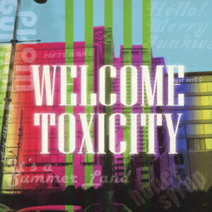 WELCOME TOXICITY