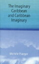 The Imaginary Caribbean and Caribbean Imaginary IMAGINARY CARIBBEAN & CARIBBEA [...