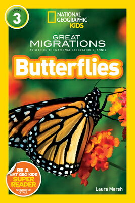 Great Migrations Butterflies (National Geographic Kids Readers, Level 3): As Seen on the National Ge GRT MIGRATIONS BUTTERFLIES (NA （National Geographic Kids Readers） [ Laura Marsh ]