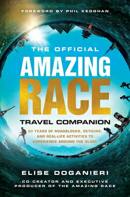 The Official Amazing Race Travel Companion: More Than 20 Years of Roadblocks, Detours, and Real-Life OFF AMAZING RACE TRAVEL COMPAN 