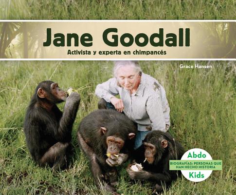 Jane Goodall: Activista Y Experta En Chimpances (Jane Goodall: Chimpanzee Expert & Activist): Activi SPA-JANE GOODALL ACTIVISTA Y E （Biografias: Personas Que Han Hecho Historia Set 1 (History Maker Biographies)） 