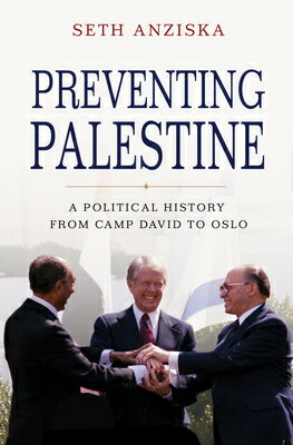 Preventing Palestine: A Political History from Camp David to Oslo PREVENTING PALESTINE [ Seth Anziska ]