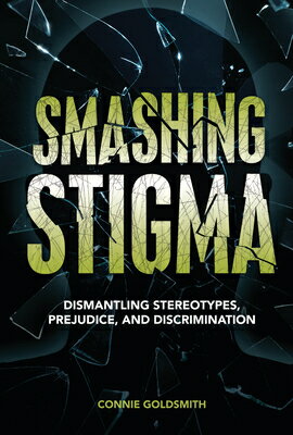 Smashing Stigma: Dismantling Stereotypes, Prejudice, and Discrimination SMASHING STIGMA [ Connie Goldsmith ](3)