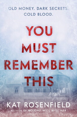 You Must Remember This YOU MUST REMEMBER THIS [ Kat Rosenfield ]